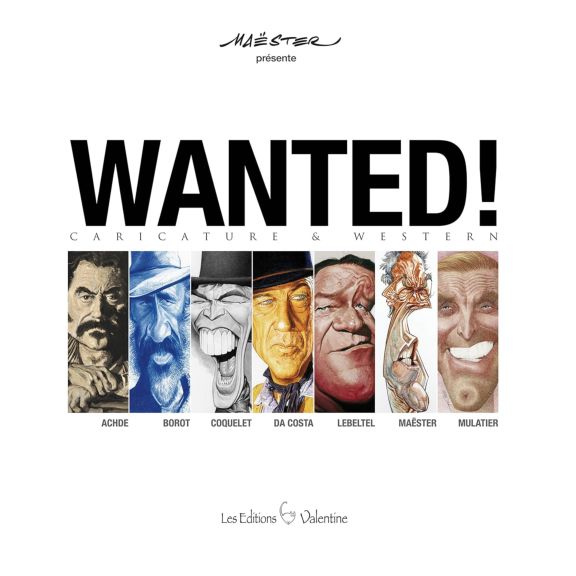 Wanted ! Caricature & Western par Achdé, Borot, Coquelet, Charles Da Costa, Thomas Lebeltel, Maëster, Mulatier